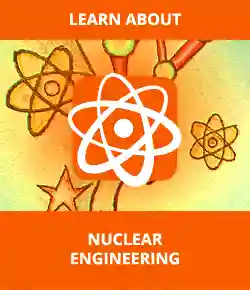 Learn About Nuclear Engineering